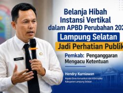 Belanja Hibah Instansi Vertikal dalam APBD Perubahan 2026 Lampung Selatan Jadi Perhatian Publik, Kadis Kominfo: Penganggaran Mengacu Ketentuan